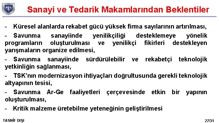 Sanayi ve Tedarik Makamlarından Beklentiler - Küresel alanlarda rekabet gücü yüksek firma sayılarının artırılması,