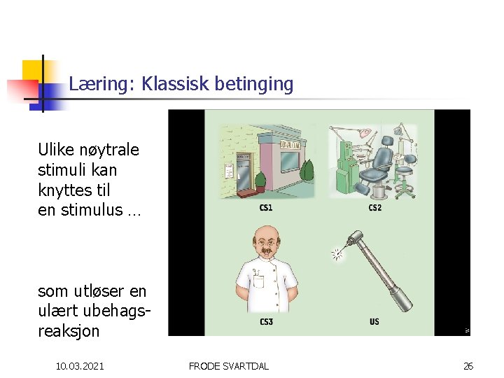 Læring: Klassisk betinging Ulike nøytrale stimuli kan knyttes til en stimulus … som utløser