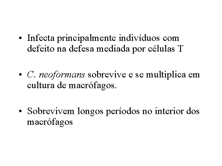  • Infecta principalmente indivíduos com defeito na defesa mediada por células T •