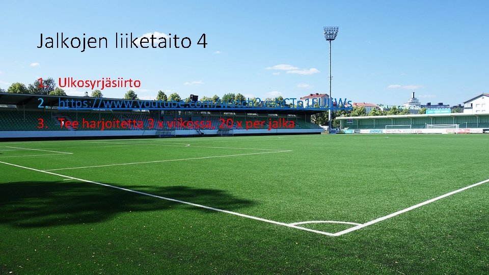 Jalkojen liiketaito 4 1. Ulkosyrjäsiirto 2. https: //www. youtube. com/watch? v=b. CTp 1 FUIj.