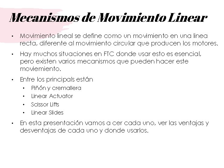 Mecanismos de Movimiento Linear • Movimiento lineal se define como un movimiento en una