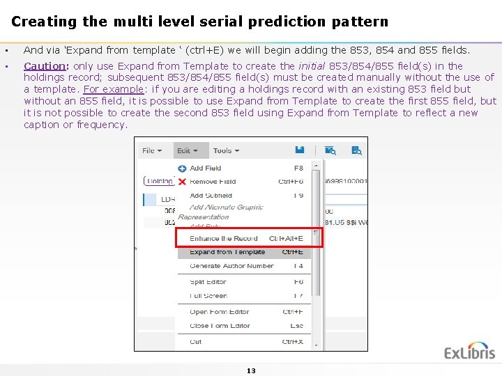 Creating the multi level serial prediction pattern • And via ‘Expand from template ‘