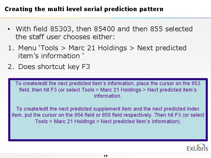 Creating the multi level serial prediction pattern • With field 85303, then 85400 and