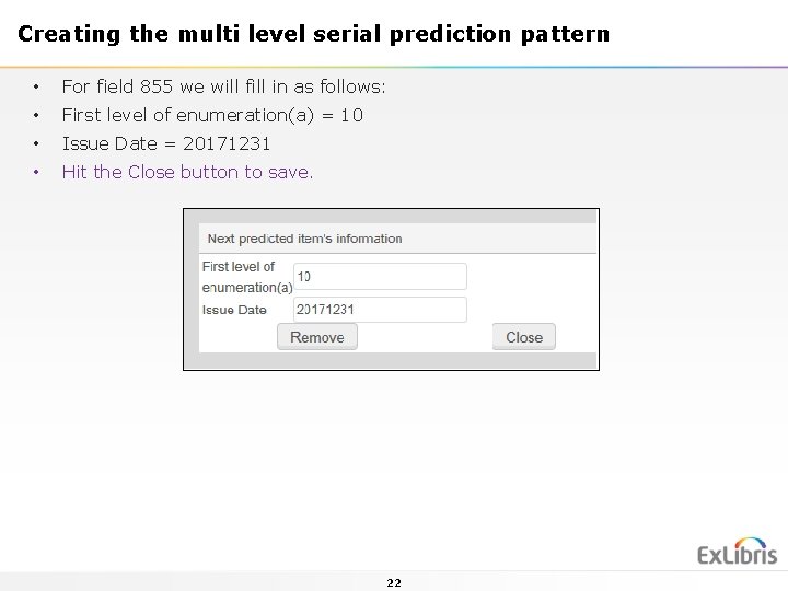 Creating the multi level serial prediction pattern • For field 855 we will fill