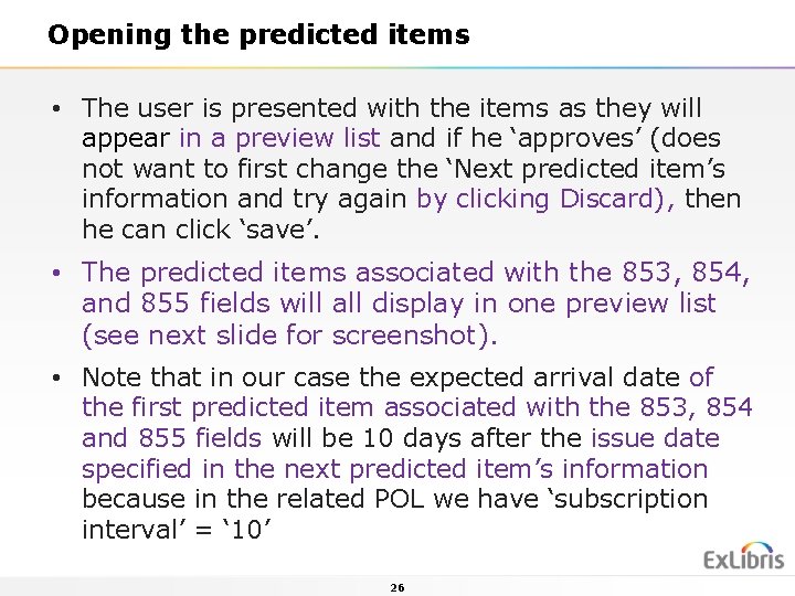 Opening the predicted items • The user is presented with the items as they