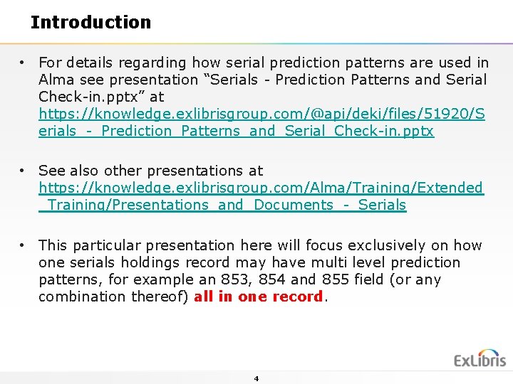 Introduction • For details regarding how serial prediction patterns are used in Alma see