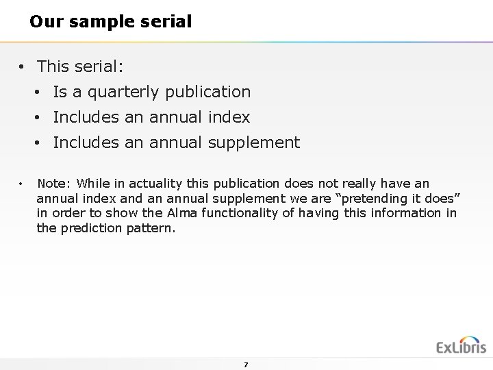 Our sample serial • This serial: • Is a quarterly publication • Includes an