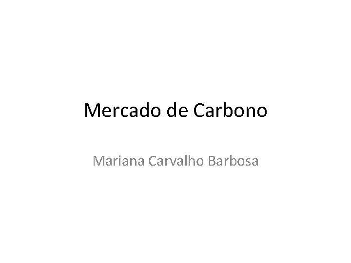 Mercado de Carbono Mariana Carvalho Barbosa 