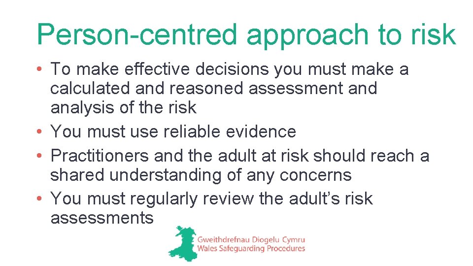 Person-centred approach to risk • To make effective decisions you must make a calculated