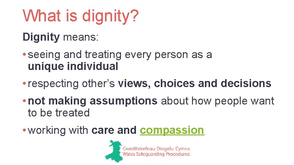 What is dignity? Dignity means: • seeing and treating every person as a unique