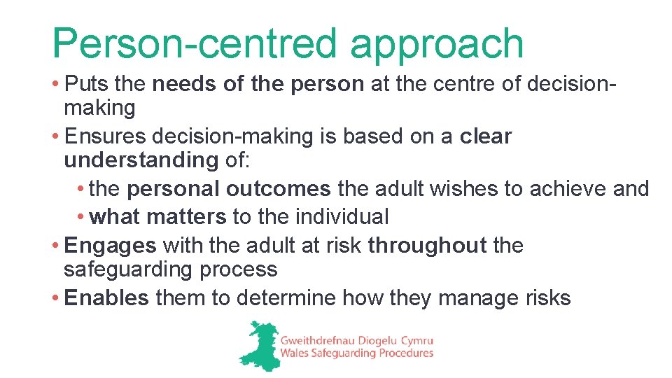 Person-centred approach • Puts the needs of the person at the centre of decisionmaking