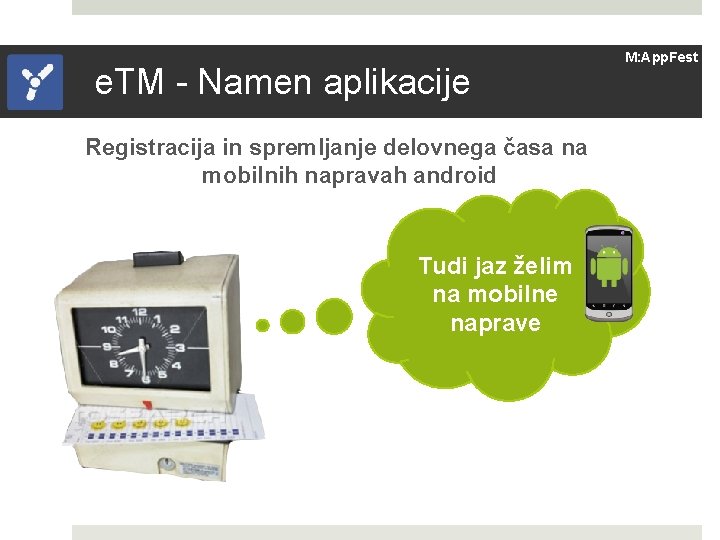 e. TM - Namen aplikacije Registracija in spremljanje delovnega časa na mobilnih napravah android