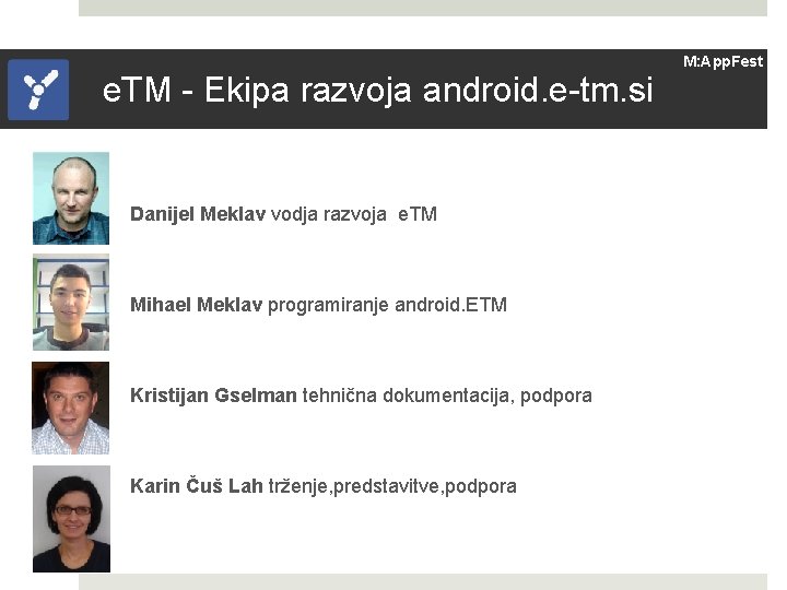 e. TM - Ekipa razvoja android. e-tm. si Danijel Meklav vodja razvoja e. TM