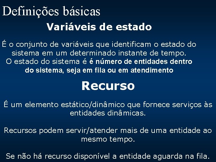 Definições básicas Variáveis de estado É o conjunto de variáveis que identificam o estado