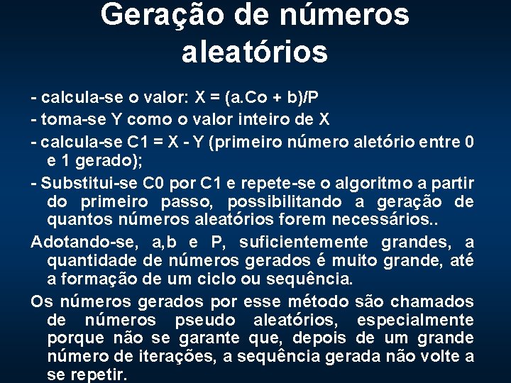 Geração de números aleatórios - calcula-se o valor: X = (a. Co + b)/P