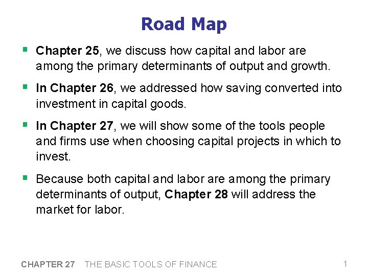 Road Map § Chapter 25, we discuss how capital and labor are among the