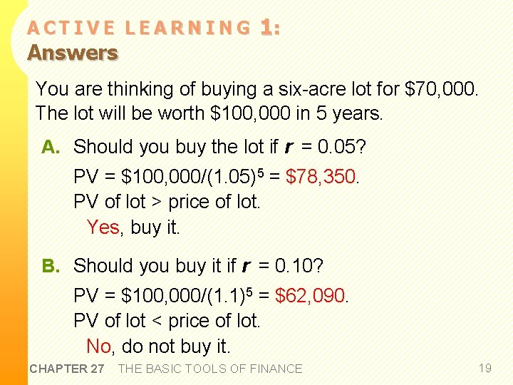 ACTIVE LEARNING Answers 1: You are thinking of buying a six-acre lot for $70,