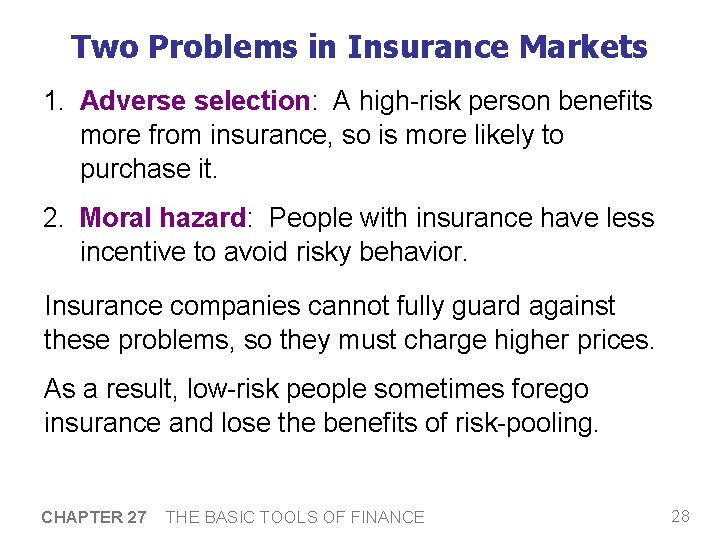 Two Problems in Insurance Markets 1. Adverse selection: A high-risk person benefits more from