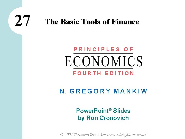 27 The Basic Tools of Finance PRINCIPLES OF FOURTH EDITION N. G R E