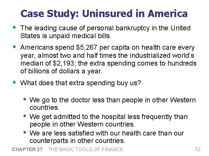 Case Study: Uninsured in America § The leading cause of personal bankruptcy in the