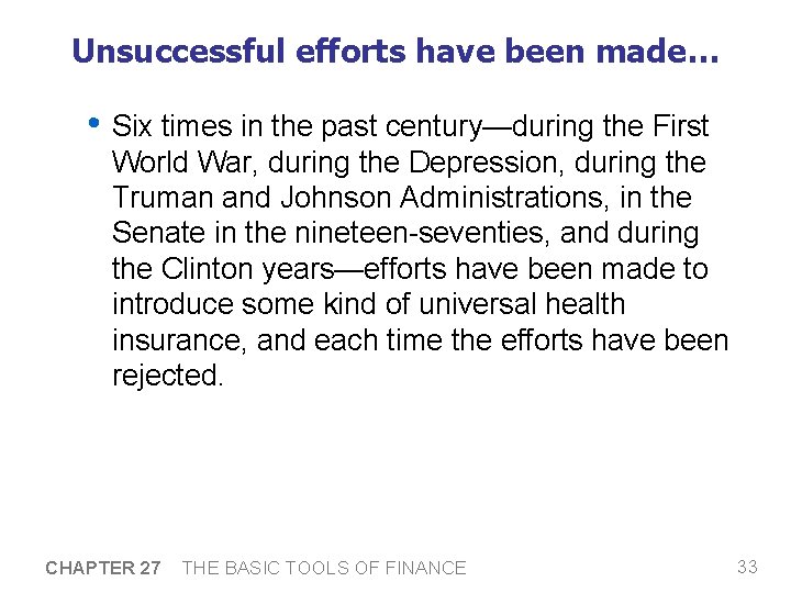 Unsuccessful efforts have been made… • Six times in the past century—during the First