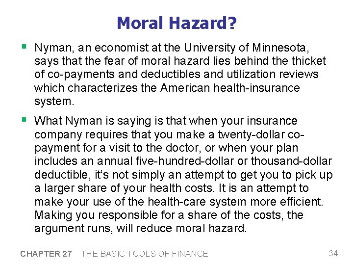Moral Hazard? § Nyman, an economist at the University of Minnesota, says that the