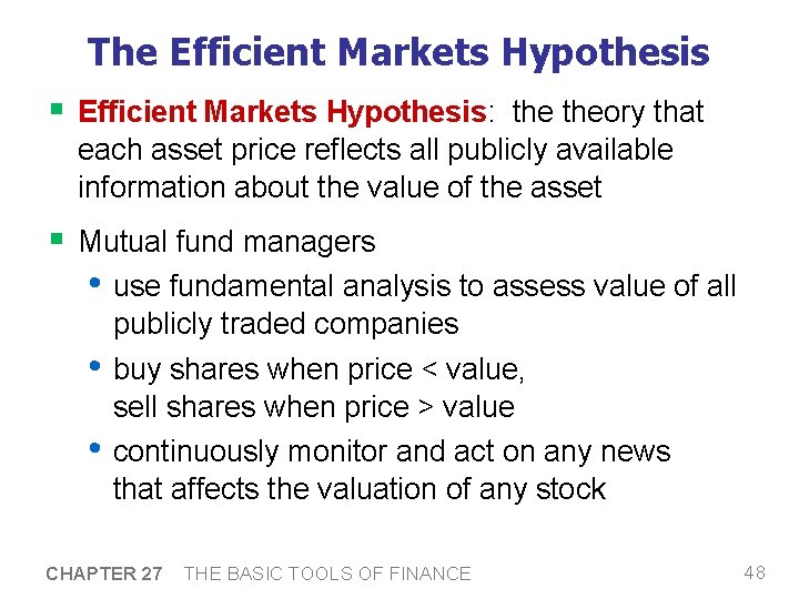 The Efficient Markets Hypothesis § Efficient Markets Hypothesis: theory that each asset price reflects