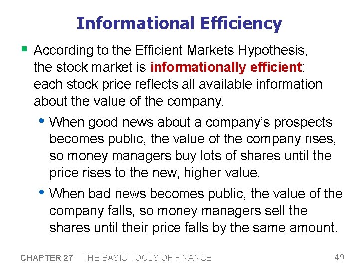 Informational Efficiency § According to the Efficient Markets Hypothesis, the stock market is informationally