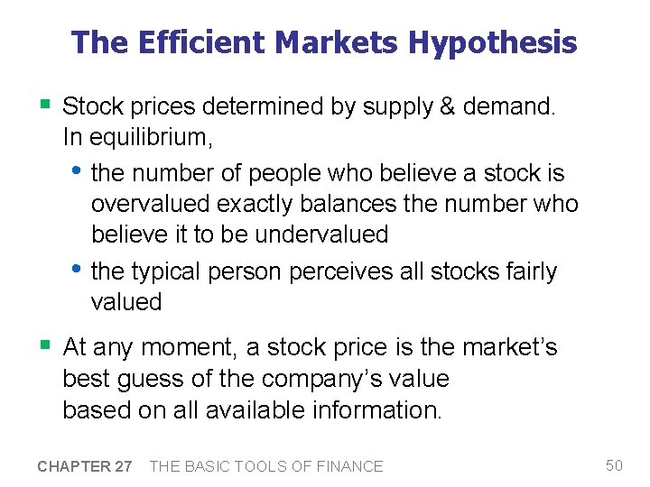 The Efficient Markets Hypothesis § Stock prices determined by supply & demand. In equilibrium,