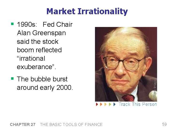 Market Irrationality § 1990 s: Fed Chair Alan Greenspan said the stock boom reflected