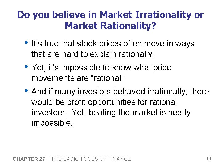 Do you believe in Market Irrationality or Market Rationality? • It’s true that stock