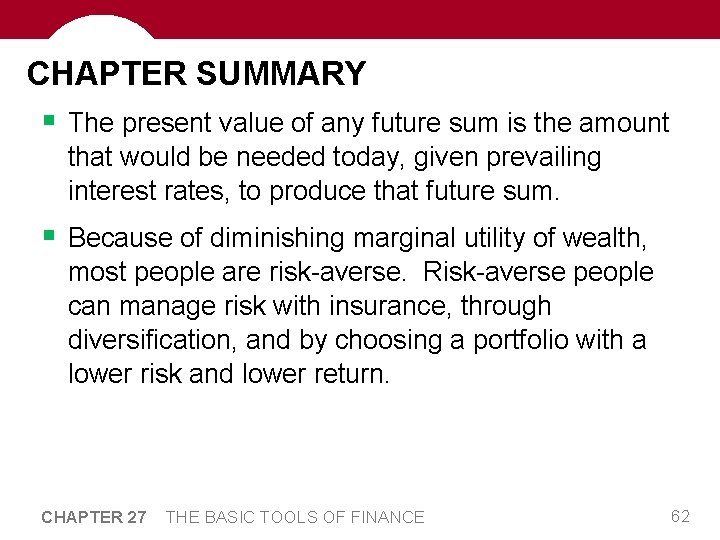 CHAPTER SUMMARY § The present value of any future sum is the amount that