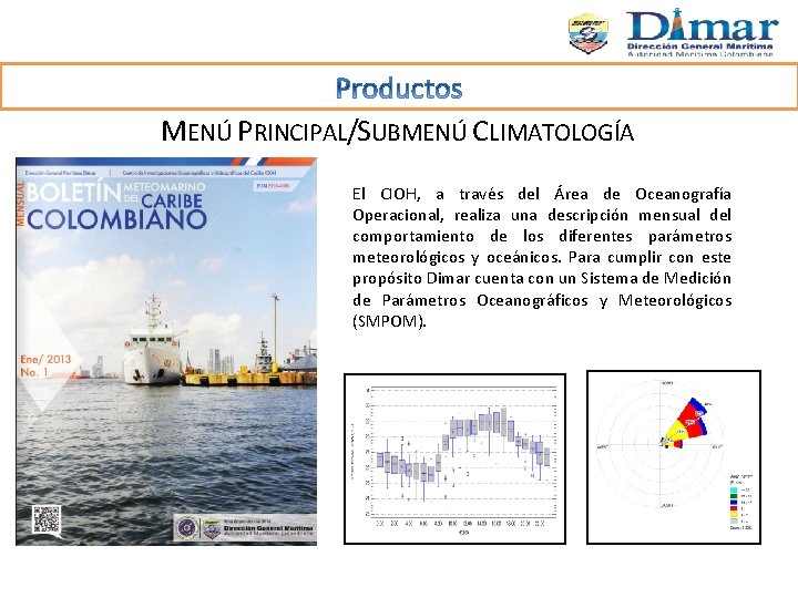 MENÚ PRINCIPAL/SUBMENÚ CLIMATOLOGÍA El CIOH, a través del Área de Oceanografía Operacional, realiza una