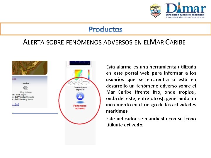 ALERTA SOBRE FENÓMENOS ADVERSOS EN ELMAR CARIBE Esta alarma es una herramienta utilizada en