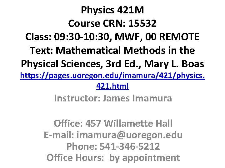 Physics 421 M Course CRN: 15532 Class: 09: 30 -10: 30, MWF, 00 REMOTE