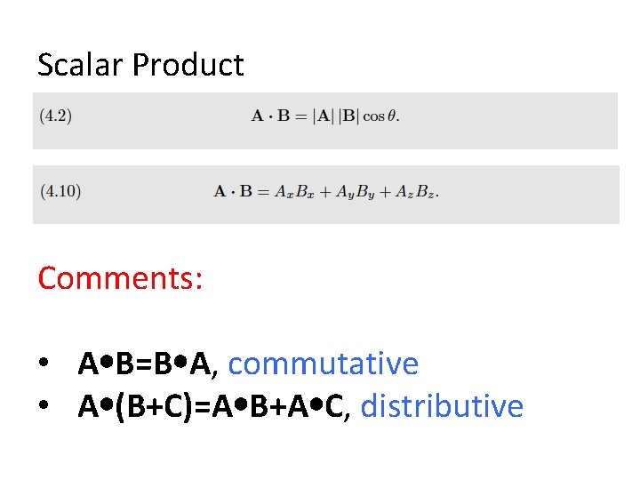 Scalar Product Comments: • A B=B A, commutative • A (B+C)=A B+A C, distributive