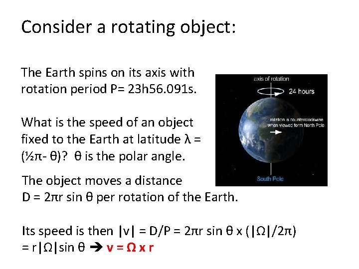 Consider a rotating object: The Earth spins on its axis with rotation period P=