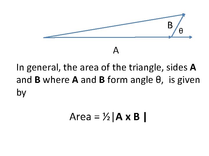 B θ A In general, the area of the triangle, sides A and B