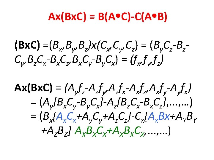 Ax(Bx. C) = B(A C)-C(A B) (Bx. C) =(Bx, By, Bz)x(Cx, Cy, Cz) =