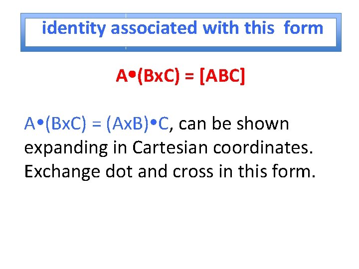 identity associated with this form A (Bx. C) = [ABC] A (Bx. C) =