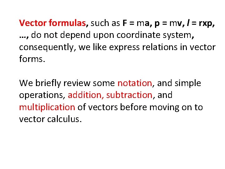 Vector formulas, such as F = ma, p = mv, l = rxp, …,