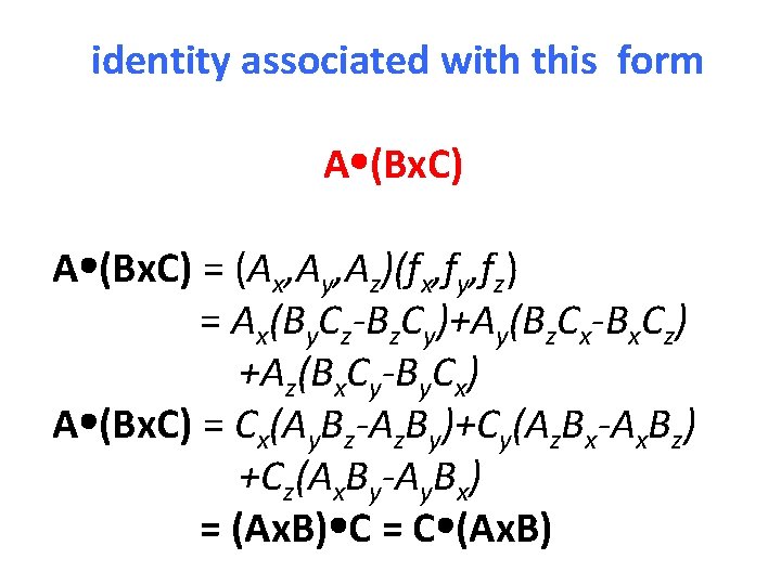 identity associated with this form A (Bx. C) = (Ax, Ay, Az)(fx, fy, fz)