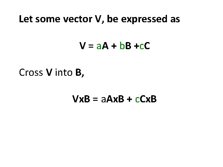 Let some vector V, be expressed as V = a. A + b. B