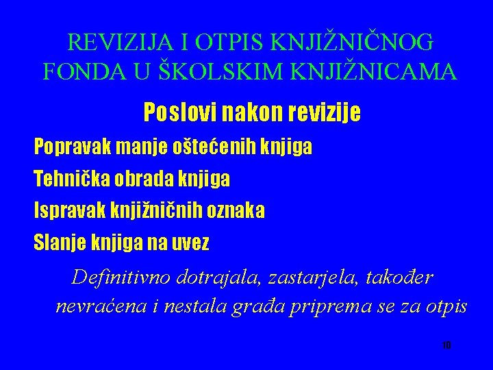 REVIZIJA I OTPIS KNJIŽNIČNOG FONDA U ŠKOLSKIM KNJIŽNICAMA Poslovi nakon revizije Popravak manje oštećenih