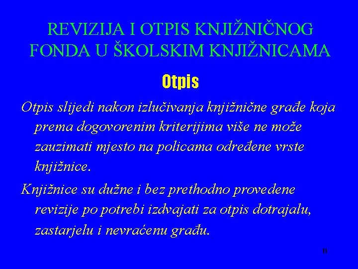 REVIZIJA I OTPIS KNJIŽNIČNOG FONDA U ŠKOLSKIM KNJIŽNICAMA Otpis slijedi nakon izlučivanja knjižnične građe