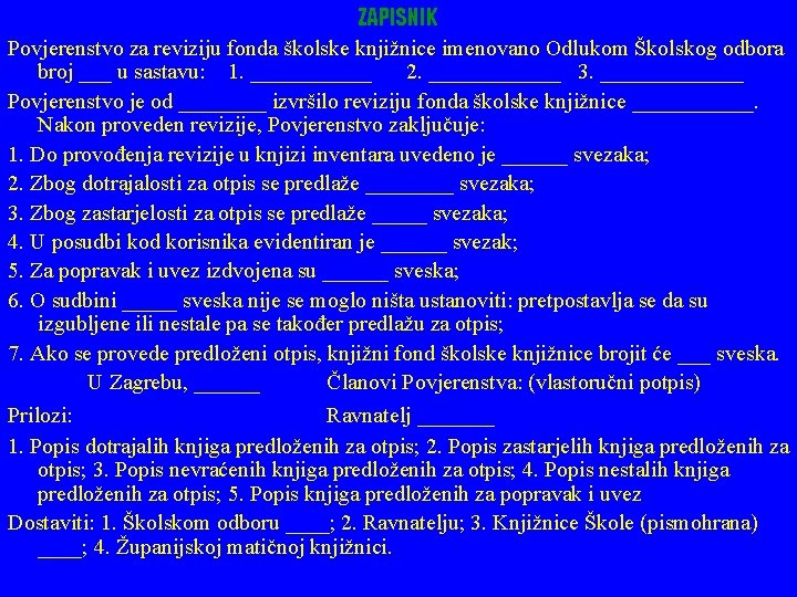 ZAPISNIK Povjerenstvo za reviziju fonda školske knjižnice imenovano Odlukom Školskog odbora broj ___ u