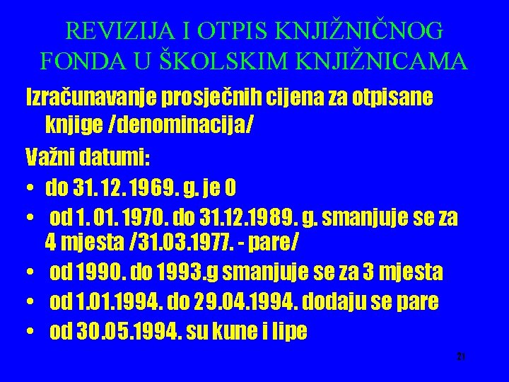 REVIZIJA I OTPIS KNJIŽNIČNOG FONDA U ŠKOLSKIM KNJIŽNICAMA Izračunavanje prosječnih cijena za otpisane knjige