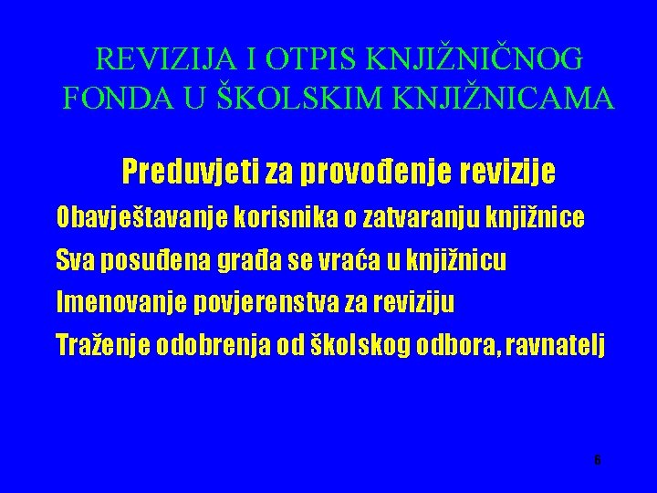 REVIZIJA I OTPIS KNJIŽNIČNOG FONDA U ŠKOLSKIM KNJIŽNICAMA Preduvjeti za provođenje revizije Obavještavanje korisnika