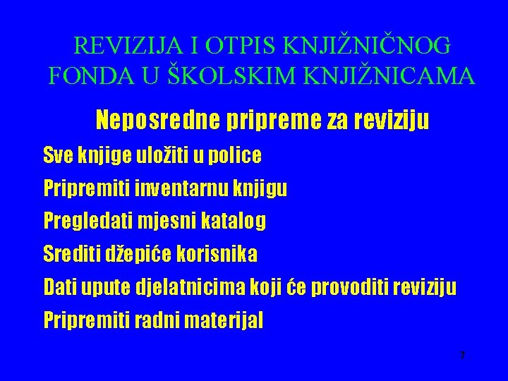 REVIZIJA I OTPIS KNJIŽNIČNOG FONDA U ŠKOLSKIM KNJIŽNICAMA Neposredne pripreme za reviziju Sve knjige