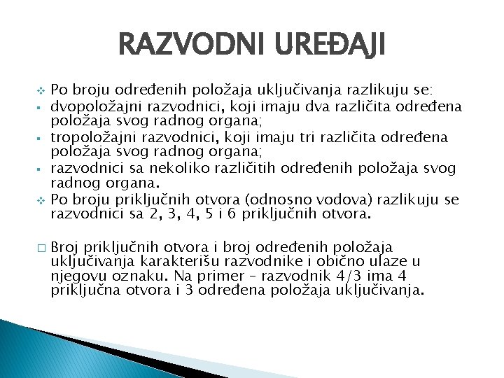 RAZVODNI UREĐAJI v § § § v � Po broju određenih položaja uključivanja razlikuju